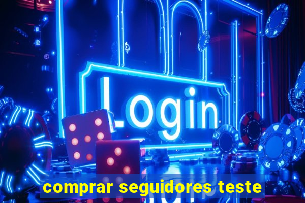 comprar seguidores teste